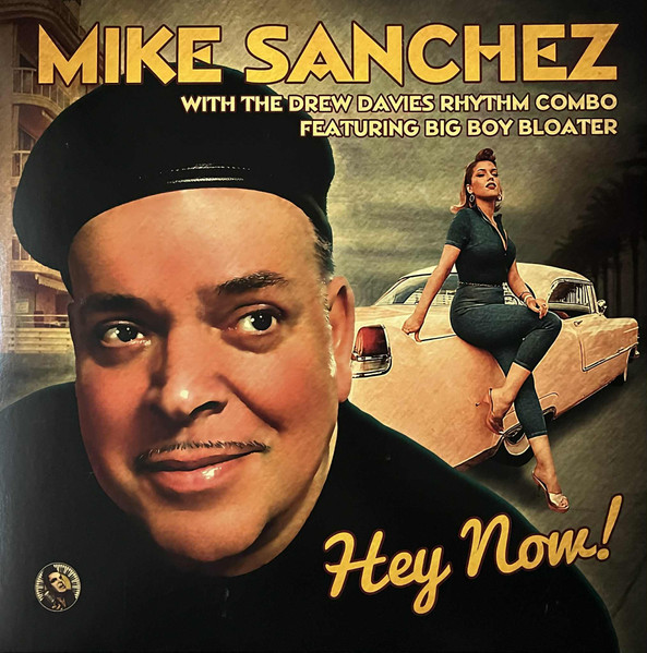 Mike Sanchez With Drew Davies Rhythm Combo, The Featuring Big Boy Bloater — Hey Now! cover