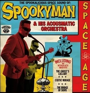 Spookyman — The Spookalicious Space Sound Of: Spookyman & His Acousmatic Orchestra cover