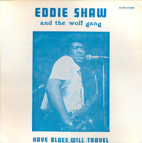 Eddie Shaw And The Wolf Gang — Have Blues Will Travel cover