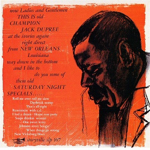 Champion Jack Dupree — Now Ladies And Gentlemen This Is Old Champion Jack Dupree At The Ivories Again Right Direct From New Orleans Louisiana Way Down In The Bottom And I Like To Do You Some Of Them Old Saturday Night Specials cover