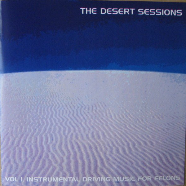The Desert Sessions — Vol I. Instrumental Driving Music For Felons cover